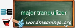 WordMeaning blackboard for major tranquilizer